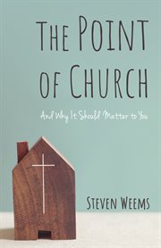 The point of church. And Why It Should Matter to You cover image