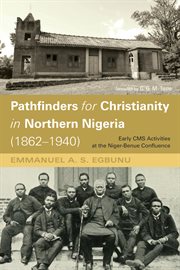Pathfinders for christianity in northern nigeria (1862–1940). Early CMS Activities at the Niger-Benue Confluence cover image