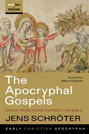 The apocryphal gospels : Jesus traditions outside the Bible cover image
