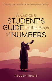 A curious student's guide to the book of numbers. Enduring Life Lessons for the Twenty-First Century cover image