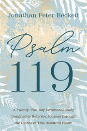 Psalm 119. A Twenty-Two-Day Devotional Study Designed to Help You Journey through the Riches of This Beautiful cover image