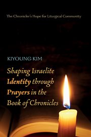 Shaping Israelite identity through prayers in the Book of Chronicles cover image