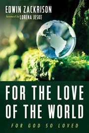 FOR THE LOVE OF THE WORLD;FOR GOD SO LOVED cover image