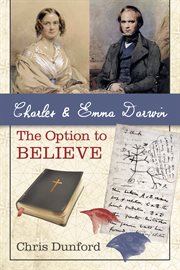 Charles and Emma Darwin : the option to believe cover image