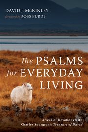 PSALMS FOR EVERYDAY LIVING;A YEAR OF DEVOTIONS WITH CHARLES SPURGEONS TREASURY OF DAVID cover image