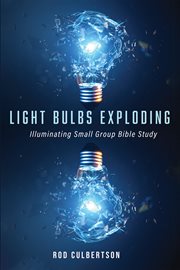 Light bulbs exploding. Illuminating Small Group Bible Study cover image