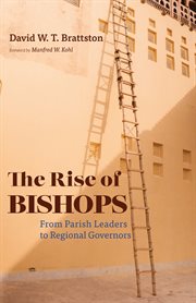 The rise of bishops. From Parish Leaders to Regional Governors cover image