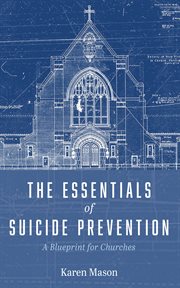 The Essentials of Suicide Prevention : A Blueprint for Churches cover image