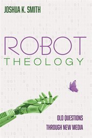 Robot theology. Old Questions through New Media cover image