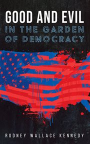 Good and evil in the garden of democracy cover image