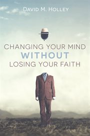 Changing your mind without losing your faith cover image