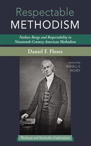 Respectable Methodistism : Nathan Bangs and respectability in nineteeth-century American Methodism cover image