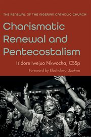 Charismatic renewal and pentecostalism. The Renewal of the Nigerian Catholic Church cover image