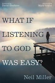 WHAT IF LISTENING TO GOD WAS EASY? : DRAWING NEAR TO JESUS BY HEARING HIS VOICE cover image