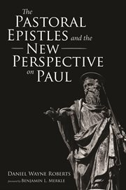 The Pastoral Epistles and the New Perspective on Paul cover image