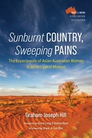 Sunburnt country, sweeping pains : the experiences of Asian Australian women in ministry and mission cover image