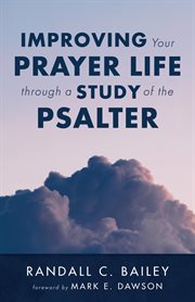 IMPROVING YOUR PRAYER LIFE THROUGH A STUDY OF THE PSALTER cover image