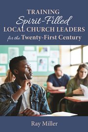 Training spirit-filled local church leaders for the twenty-first century cover image