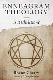 ENNEAGRAM THEOLOGY : IS IT CHRISTIAN? cover image