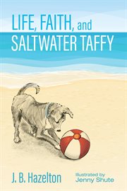 Life, faith, and saltwater taffy cover image