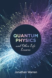 Quantum Physics and Other Life Lessons cover image
