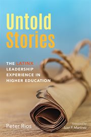 Untold stories. The Latinx Leadership Experience in Higher Education cover image