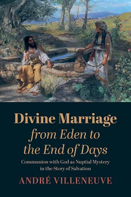 Cover image for Divine Marriage from Eden to the End of Days