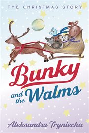BUNKY AND THE WALMS : THE CHRISTMAS STORY cover image