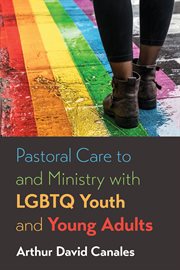 PASTORAL CARE TO AND MINISTRY WITH LGBTQ YOUTH AND YOUNG ADULTS cover image