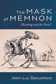 Mask of Memnon : meaning and the novel cover image