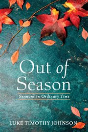 Out of season. Sermons in Ordinary Time cover image