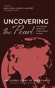 Uncovering the Pearl : The Hidden Story of Christianity in Asia cover image