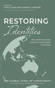 Restoring Identities : The Contextualizing Story of Christianity in Oceania cover image