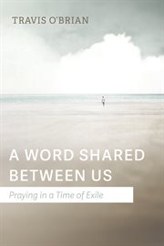 A word shared between us. Praying in a Time of Exile cover image