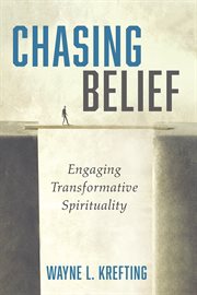 CHASING BELIEF : ENGAGING TRANSFORMATIVE SPIRITUALITY cover image