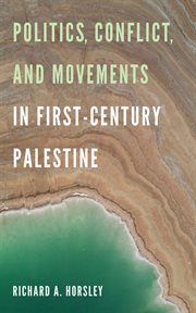 Politics, Conflict, and Movements in First : Century Palestine cover image
