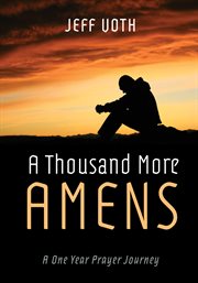 A thousand more amens. A One Year Prayer Journey cover image