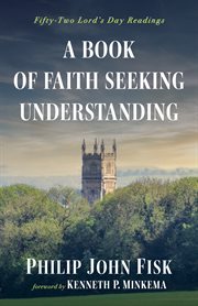 A book of faith seeking understanding. Fifty-Two Lord's Day Readings cover image