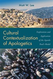 Cultural contextualization of apologetics. Exploration and Application of the Apostle Paul's Model cover image