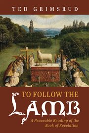 To follow the lamb : a peaceable reading of the book of revelation cover image