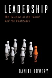 Leadership : a the wisdom of the world and the Beatitudes cover image
