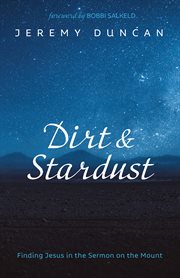 Dirt and stardust. Finding Jesus in the Sermon on the Mount cover image