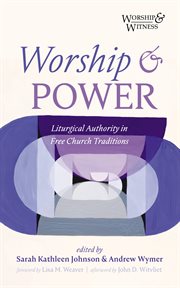 Worship and power : Liturgical Authority in Free Church Traditions cover image