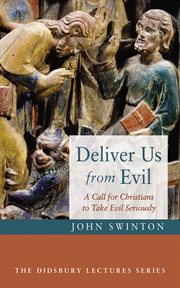 Deliver us from evil : A Call for Christians to Take Evil Seriously cover image