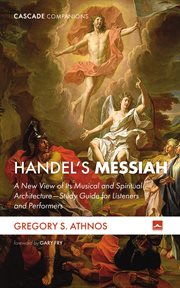 Handel's messiah : A New View of Its Musical and Spiritual Architecture-Study Guide for Listeners and Performers cover image