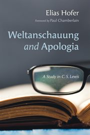 Weltanschauung and apologia : a study in C.S. Lewis cover image