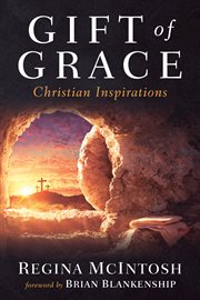 GIFT OF GRACE : CHRISTIAN INSPIRATIONS cover image