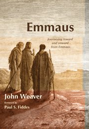 EMMAUS : JOURNEYING TOWARD AND ONWARD FROM EMMAUS cover image