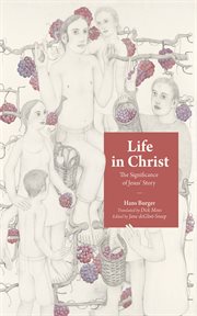 Life in christ : the significance of Jesus story cover image