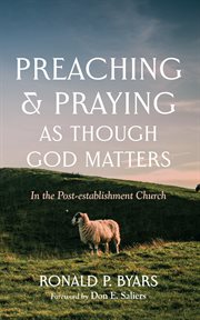 Preaching and praying as though God matters : in the post-establishment church cover image